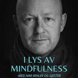 I lys av mindfulness med Ivar Vehler og gjester