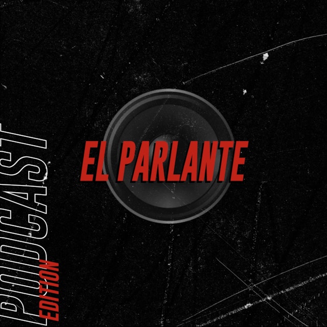 El Parlante - Podcast Edition