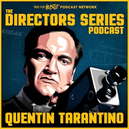 The Directors Series: Quentin Tarantino - A Film History Podcast