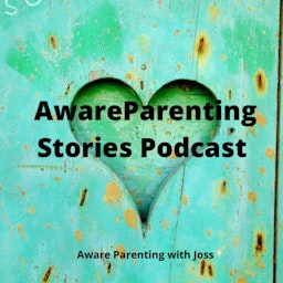 Aware Parenting Stories with Joss Goulden