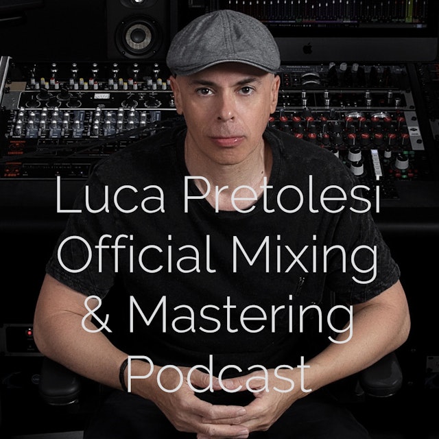Luca Pretolesi Official Mixing & Mastering Podcast