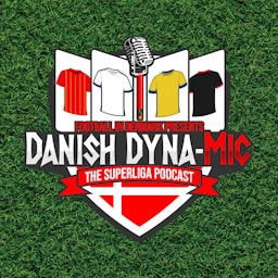 Danish Dyna-Mic: The Superliga Podcast