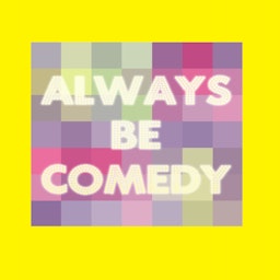 Always Be Comedy