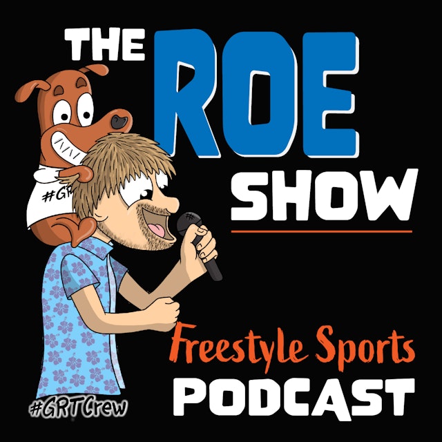 The Roe Show Freestyle Action Sports Podcast