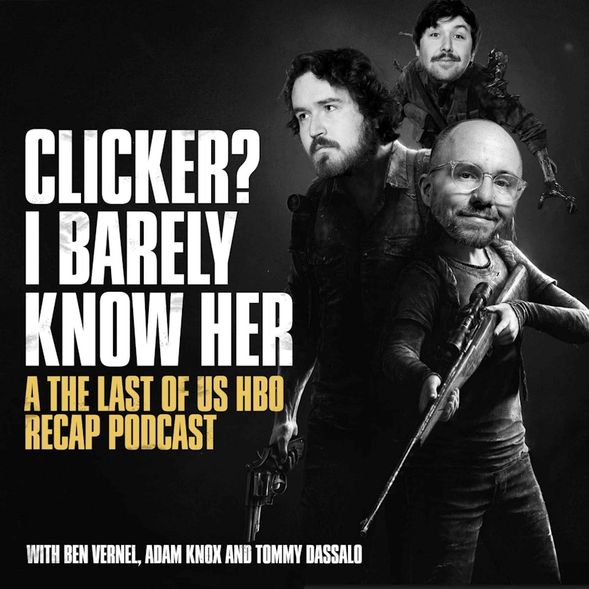 Clicker? I Barely Know Her - A The Last of Us Podcast