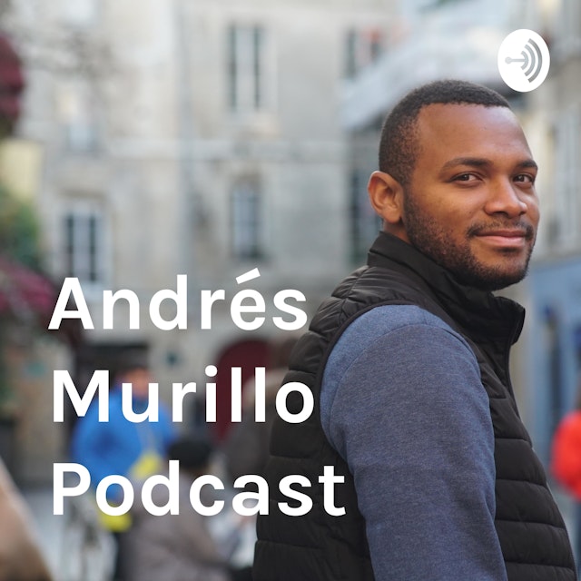 Andrés Murillo Podcast