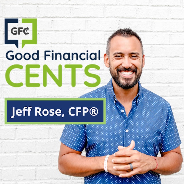 The Good Financial Cents Show w/ Jeff Rose, CFP®