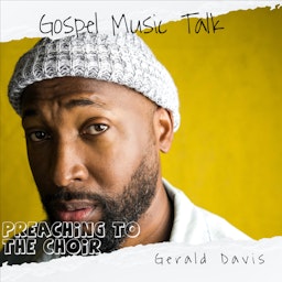 Gospel Music Talk: Preaching to the Choir