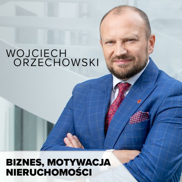 Wojciech Orzechowski - Biznes, motywacja, nieruchomości