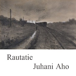 Rautatie by Juhani Aho (1861 - 1921)