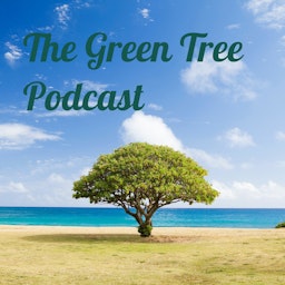 The Green Tree Podcast
