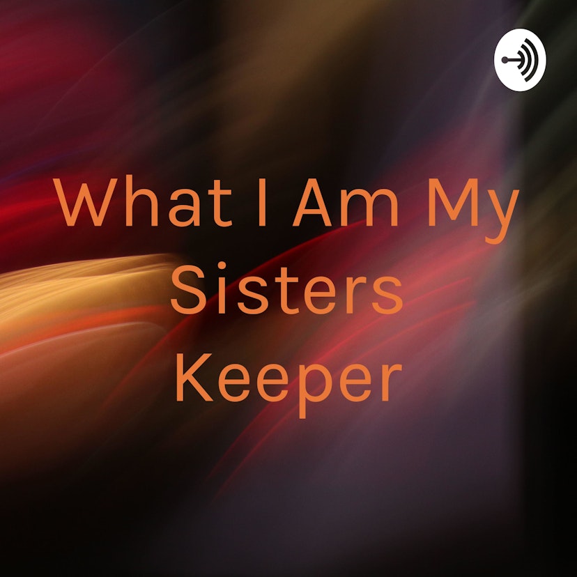 What I Am My Sisters Keeper