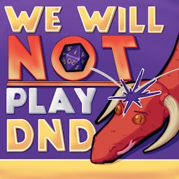 We Will NOT Play DnD