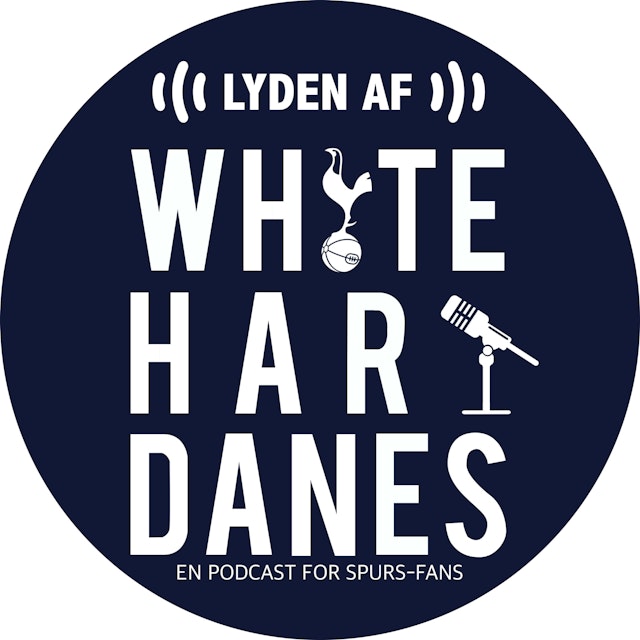 Lyden af White Hart Danes - En Podcast for Spurs-fans