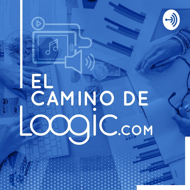 Loogic Podcast, el camino de Loogic.com