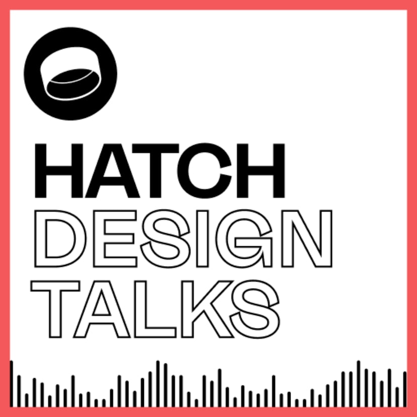 Hatch: Design Talks