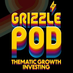Grizzle Pod: Thematic Growth Investing
