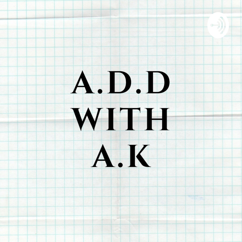A.D.D. with A.K.
