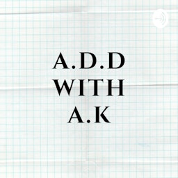 A.D.D. with A.K.