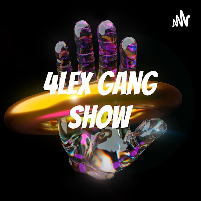 4lex gang show