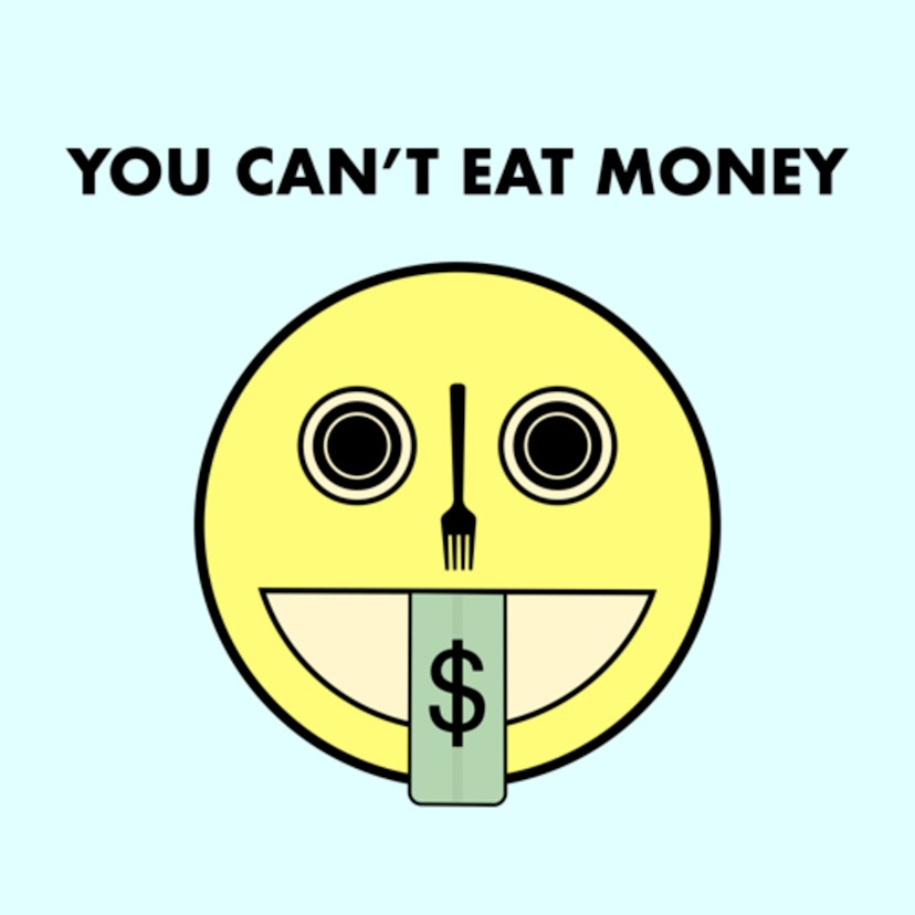 You Can't Eat Money