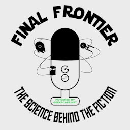 Final Frontier: The Science Behind the Fiction