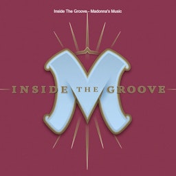 Inside The Groove - Madonna’s Music