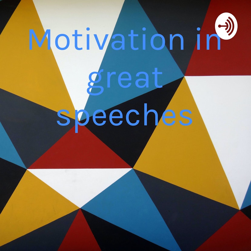 Motivation in great speeches
