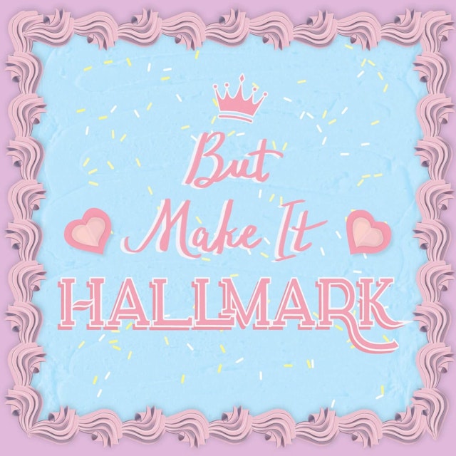 But Make It Hallmark