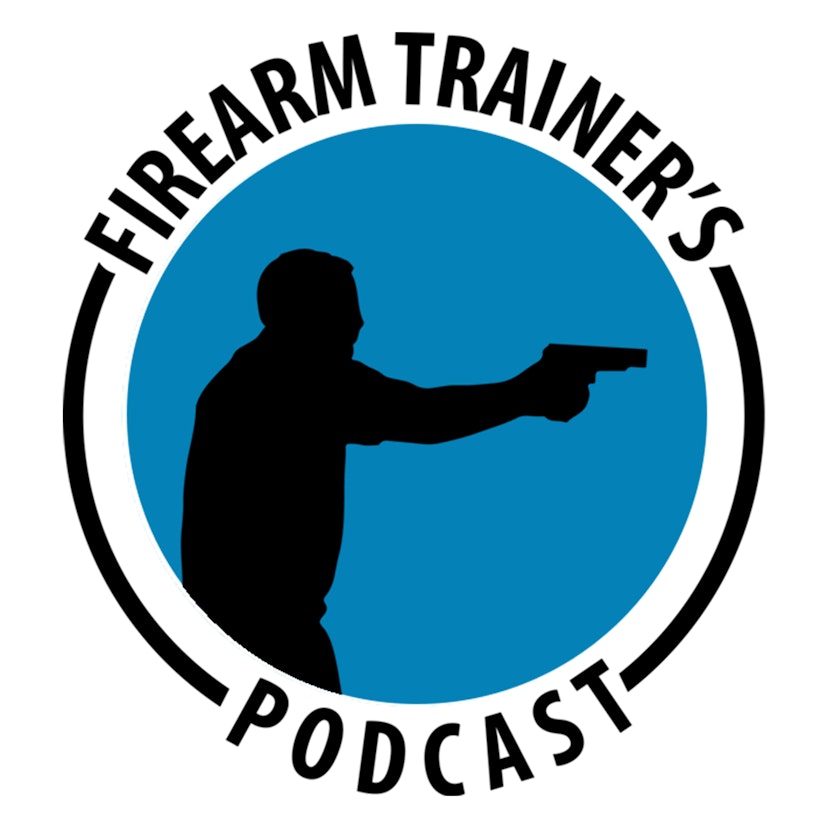 Firearm Trainer's Podcast For American Firearm Instructors