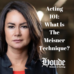 Acting 101: What Is The Meisner Technique w/ Jessica Houde-Morris