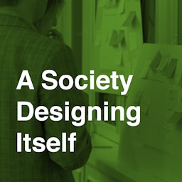 A Society Designing Itself