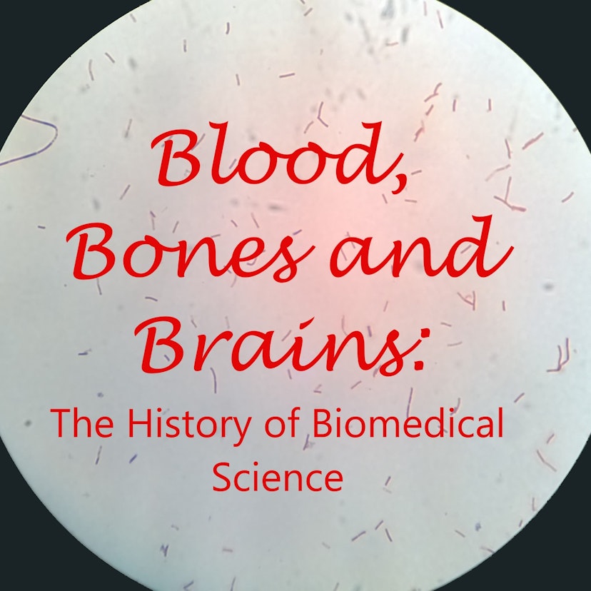 Blood, Bones and Brains: The History of Biomedical Science
