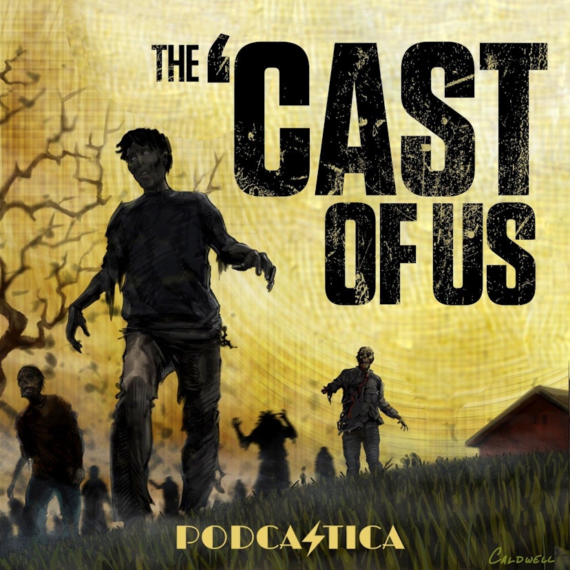 The 'Cast of Us: A Walking Dead & Last of Us Podcast