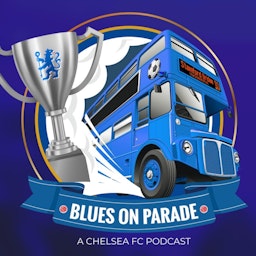Blues on Parade: A Chelsea F.C. Podcast