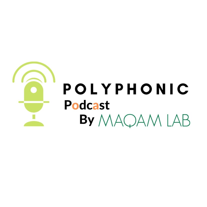 Polyphonic Podcast By Maqam Lab