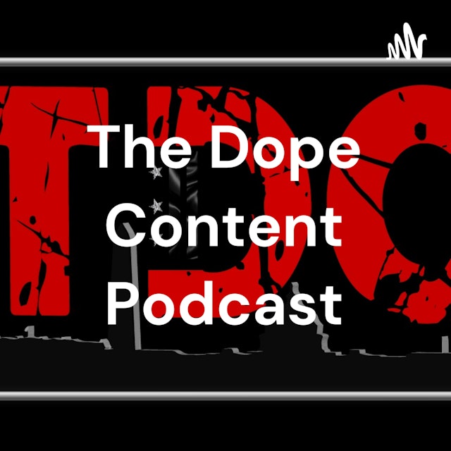 The Dope Content Podcast