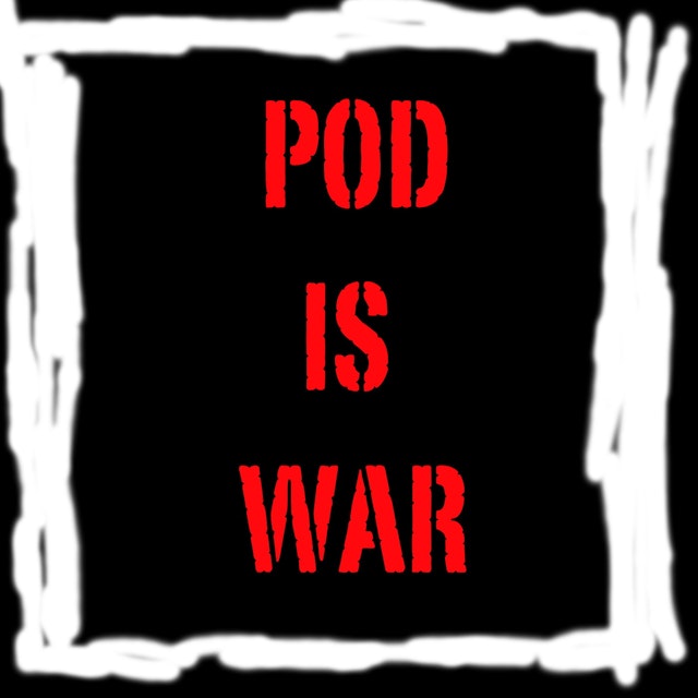 Pod is War Podcast