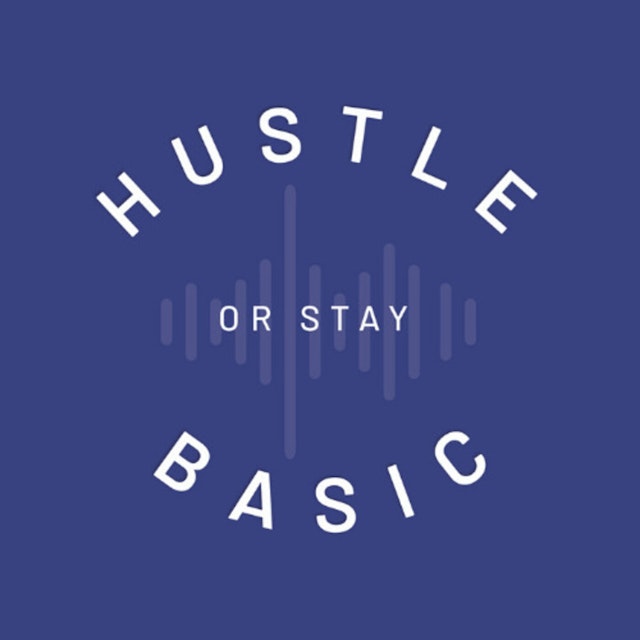 HUSTLE or STAY BASIC