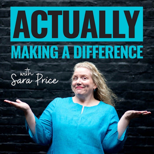 Actually® Making a Difference with Sara Price