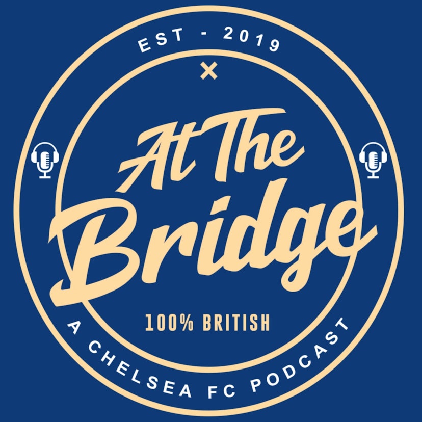 At The Bridge Pod: A Chelsea FC Podcast