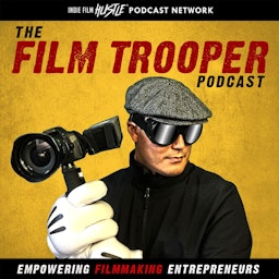 Film Trooper Podcast with Scott McMahon: A Filmmaking Podcast