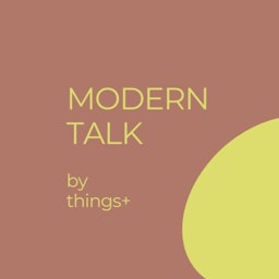 Modern Talk by things+