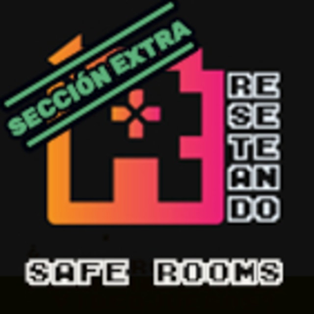 SAFE ROOMS de Reseteando Podcast