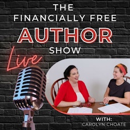 The Financially Free Author Show with Carolyn Choate