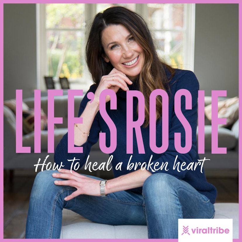 Life’s Rosie - How to heal a broken heart