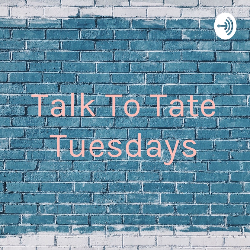 Talk To Tate Tuesdays