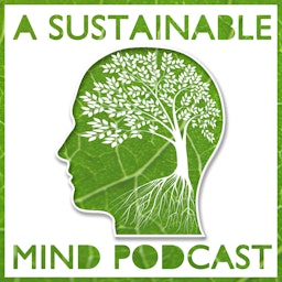 A Sustainable Mind - environment & sustainability podcast