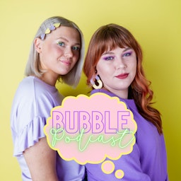 Bubble podcast