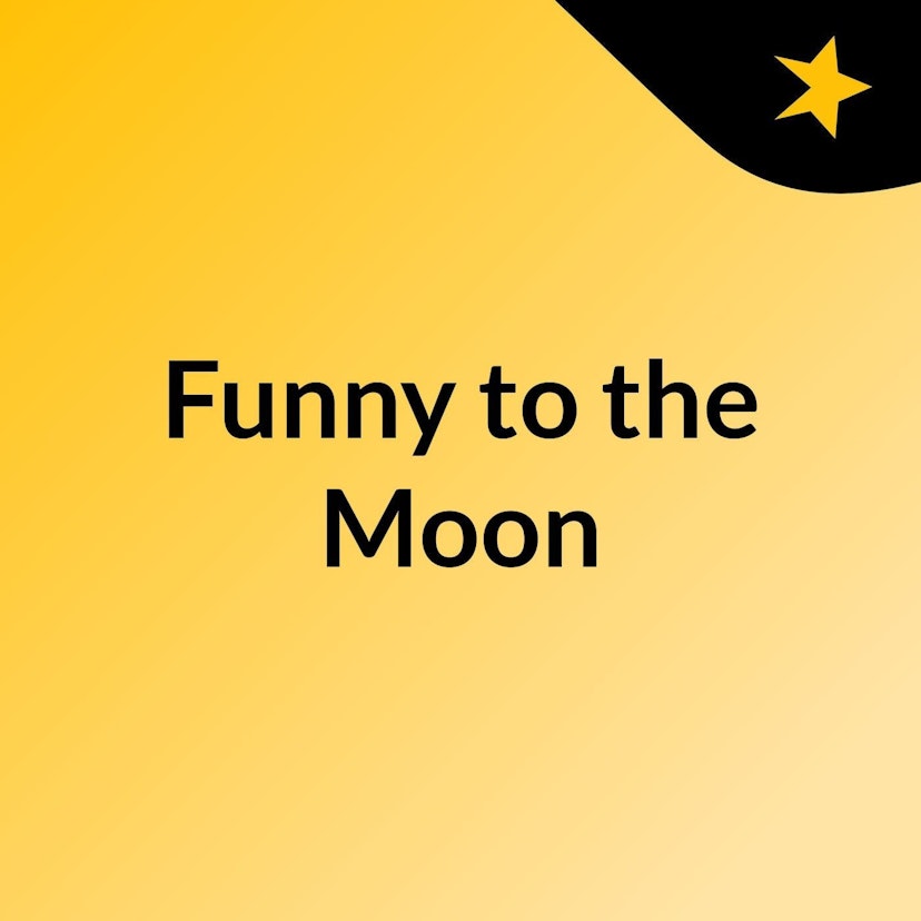 Funny to the Moon